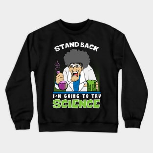 Stand back I'm going to try Science Shirt Crewneck Sweatshirt